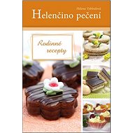 Helenčino pečení Rodinné recepty - Helena Vybíralová