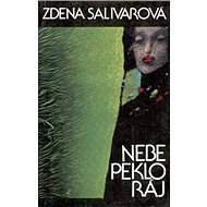 Nebe, peklo, ráj - Zdena Salivarová