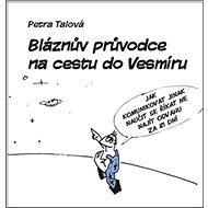 Bláznův průvodce na cestu do Vesmíru - Petra Talová