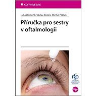 Příručka pro sestry v oftalmologii - Lukáš Kolarčík; Václav Dedek; Michal Ptáček