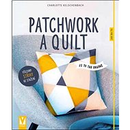 Patchwork a quilting - Charlotte Kelschenbach