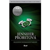 Hledání podmanivé krásy - Jennifer Probstová