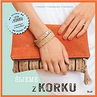 Šijeme z korku - Carmen Dahlemová; Cecilia Hanselmannová; Ella Hartmannová