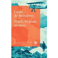 Prach, čo padá zo snov - Louis de Berniéres