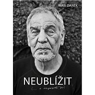 Neublížit: (… a neposrat se) - Wabi Daněk