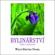 Bylinářství: Věda i alchymie - Wolf-Dieter Storl