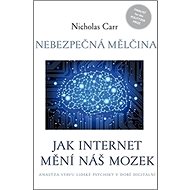 Nebezpečná mělčina: Jak internet mění náš mozek - Nicholas Carr