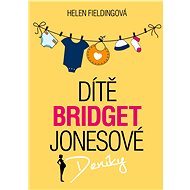 Dítě Bridget Jonesové: Deníky - Helen Fieldingová