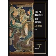 Síla mýtu - Joseph Campbell; Bill Moyers