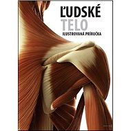 Ľudské telo: Ilustrovaná príručka - 
