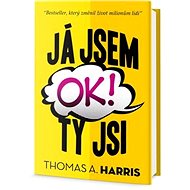 Já jsem OK, ty jsi OK - Thomas A. Harris