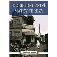 Dobrodružství Matky Terezy - Elaine Murray Stoneová