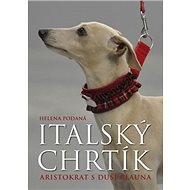 Italský chrtík: Aristokrat s duší klauna - Helena Podaná