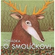 Pohádka o Smolíčkovi - Hana Zobačová