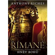 Římané Hněv bohů - Anthony Riches