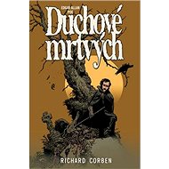 Duchové mrtvých - Edgar Allan Poe; Richard Corben
