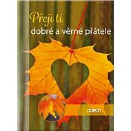 Přeji ti dobré a věrné přátele - 