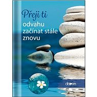 Přeji ti odvahu začínat stále - 