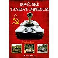 Sovětské tankové impérium - Vladimír Francev