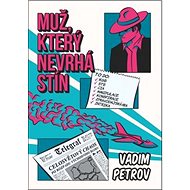 Muž, který nevrhá stín - Vadim Petrov