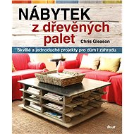 Nábytek z dřevěných palet - Chris Gleason