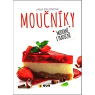 Moučníky Moderně i tradičně: Moderně i tradičně - Jana Balonová