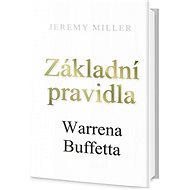 Základní pravidla Warrena Buffeta - Jeremy C. Miller