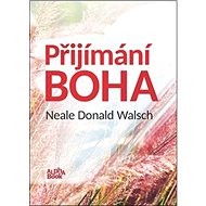 Přijímání Boha: Communion with God - Neale Donald Walsch