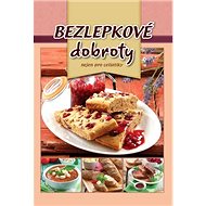 Bezlepkové dobroty: Nejen pro celiatiky - 