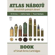 Atlas nábojů: do ručních palných zbraní - Vít Krčma; Jindřich Hýkel; Pavel Neshyba