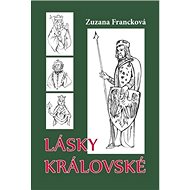 Lásky královské - Zuzana Francková