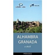 Alhambra Granada a okolí: Průvodce - 