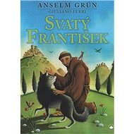 Kniha Svatý František - Anselm Grün; Guiliano Ferrini
