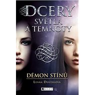 Dcery světla a temnoty Démon stínů - Lenka Dostálová