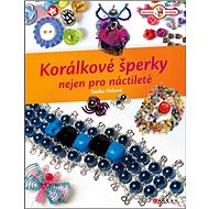 Korálkové šperky nejen pro náctileté - Radka Fleková