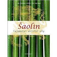Šaolin: Tajemství vnitřní síly - Thomas Späth; Shi Yan Bao