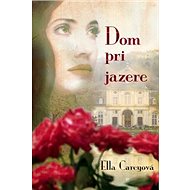 Dom pri jazere - Ella Careyová