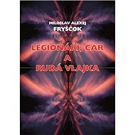 Legionáři, car a rudá vlajka - M.A. Fryščok