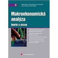 Makroekonomická analýza Teorie a praxe - Vojtěch Spěváček; Václav Žďárek