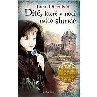 Dítě, které v noci našlo slunce - Luca Di Fulvio