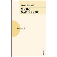 Měsíc nad řekou - Fráňa Šrámek
