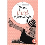 Je mi třicet a jsem single - Ilona Kleníková