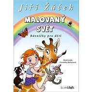 Malovaný svět: Básničky pro děti - Jiří Žáček