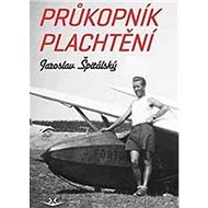 Průkopník plachtění - Jaroslav Špitálský