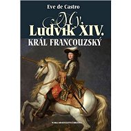 My, Ludvík XIV. král francouzský - Eve de Castro