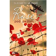 Rose pod palbou - Elizabeth Weinová