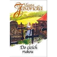 Kniha Do cizích rukou - Vlasta Javořická