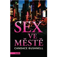 Sex ve městě - Candace Bushnellová