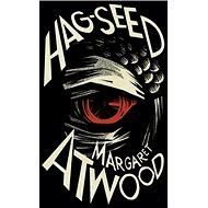 The Hag-Seed The Tempest Retold - Margaret Atwood