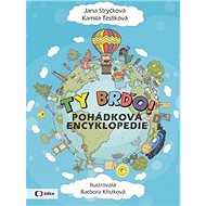 Ty Brďo!: pohádková encyklopedie - Jana Strýčková; Kamila Teslíková